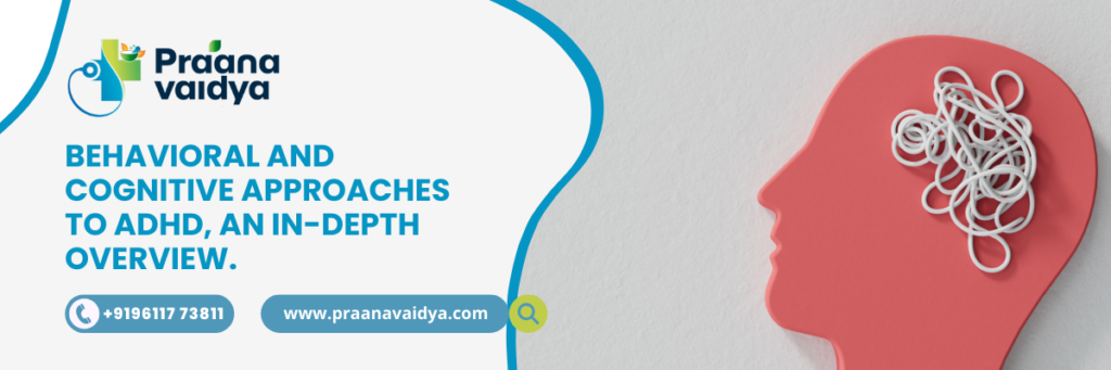 Behavioral and Cognitive Approaches to ADHD, An In-Depth Overview.