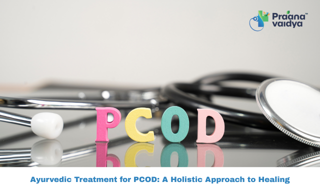 Ayurvedic Treatment for PCOD: Balancing Hormones Naturally 