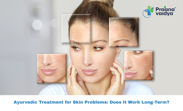 Ayurvedic Treatment for Skin Problems: Can It Work Long-Term?
